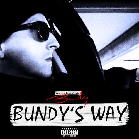 Ice C R E A M Bundy Bundy S Way Lyrics And Tracklist Genius