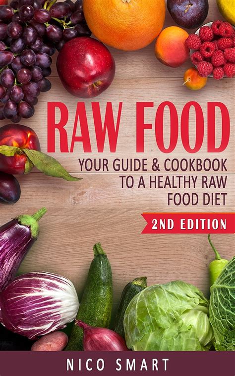 Raw Food Your Guide And Cookbook To A Healthy Raw Food Diet Kindle