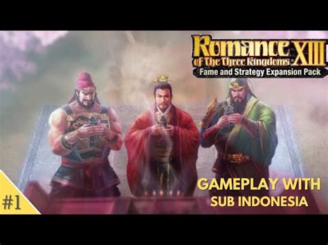 ROMANCE OF THE THREE KINGDOM 13 GAMEPLAY EPISODE 1 AWAL MULA JADI