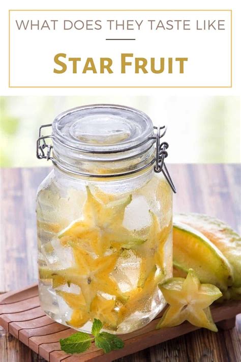 What Does Star Fruit Taste Like FAQ S Tips Tricks