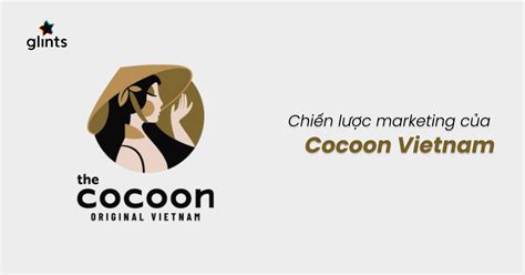 H C C G T Chi N L C Marketing C A Cocoon Glints Vietnam Blog