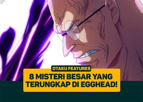 One Piece Misteri Besar Yang Terungkap Di Egghead Greenscene