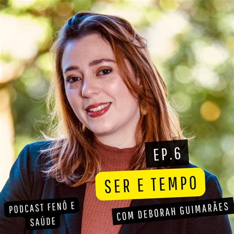 Ser E Tempo Deborah Guimar Es Podcast Fenomenologia E Saude