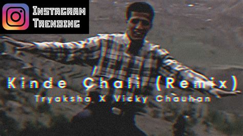 Kinde Chale Banthno Kinde Chali Tu Remix Tryaksha X Vicky Chauhan