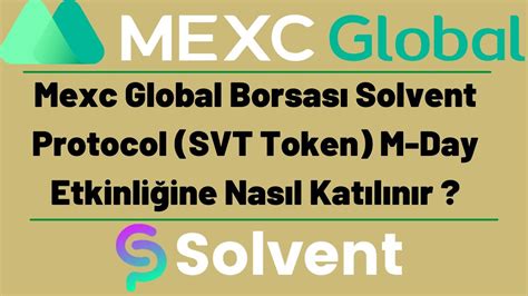 Mexc Global Borsas Solvent Protocol Svt Token M Day Etkinli Ine