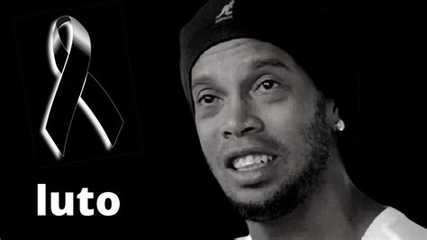 Morre Hoje Tristeza Ronaldinho Ex Jogador Dolo Do Brasil Acaba De