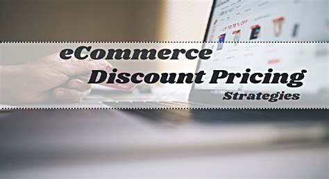 Proven Strategies For Using Ecommerce Discount Pricing