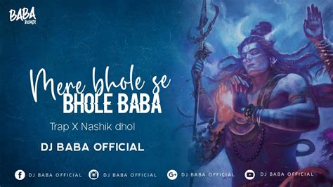 Mere Bhole Se Bhole Baba Sawan Speical Trap X Nashik Dhol Remix Dj Baba Official Youtube