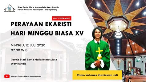 Perayaan Ekaristi Hari Minggu Biasa Xv Juli Way Kandis Youtube