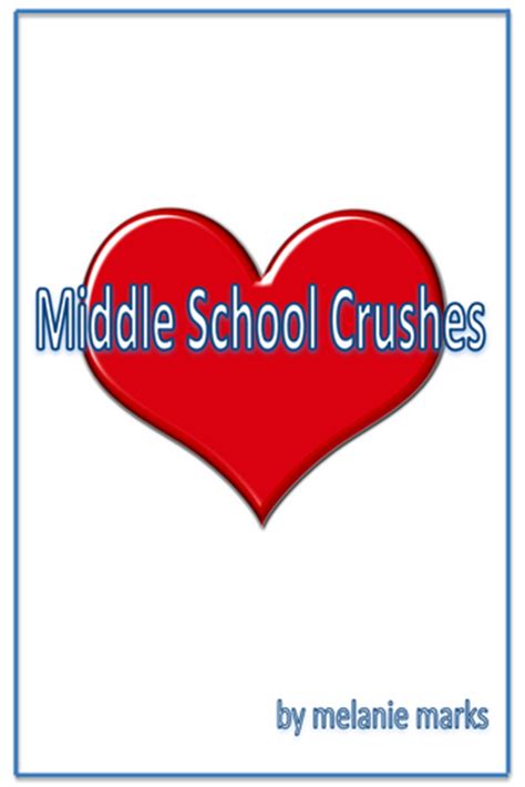 Middle School Crushes by Melanie Marks