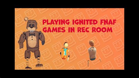 Playing Ignited Fnaf Games In Rec Room Vr Youtube