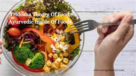 Tridosha Theory Of Food Ayurvedic Insights Of Foods Aarogyaforever