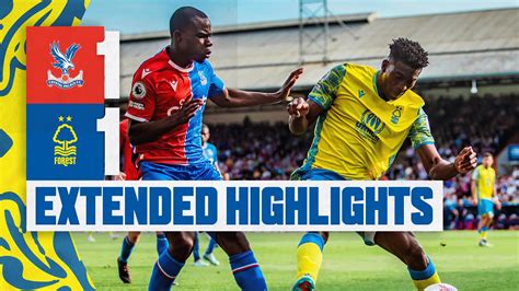 EXTENDED HIGHLIGHTS CRYSTAL PALACE 1 1 NOTTINGHAM FOREST PREMIER