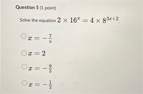 Solved Question 5 1 ﻿point Solve The Equation