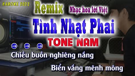 Tình Nhạt Phai Karaoke Remix Tone Nam song nhien karaoke YouTube