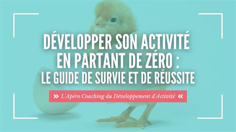 Développer son activité en partant de Zéro Le Guide de réussite et de