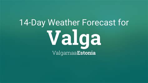 Valga, Estonia 14 day weather forecast
