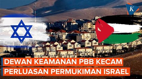 Dewan Keamanan PBB Kecam Perluasan Permukiman Israel Di Tanah Palestina