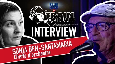 Train De Nuit Interview Sonia Ben Santamaria Youtube