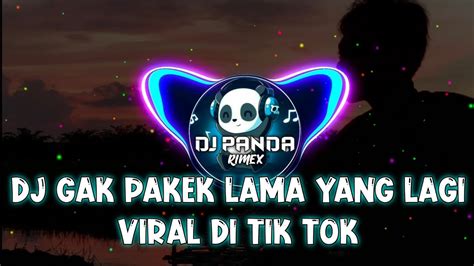 Dj Gak Pakek Lama Yang Lagi Viral Di Tik Tok Youtube