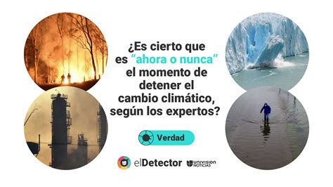 Los Expertos Señalan Que Ahora O Nunca Es El Momento Para Frenar El Cambio Climático Te Lo