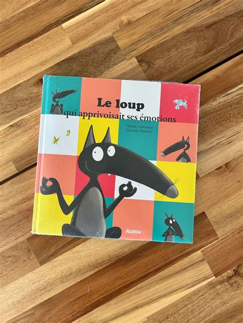 Livre Le Loup Qui Apprivoisait Ses Motions Auzou Beebs