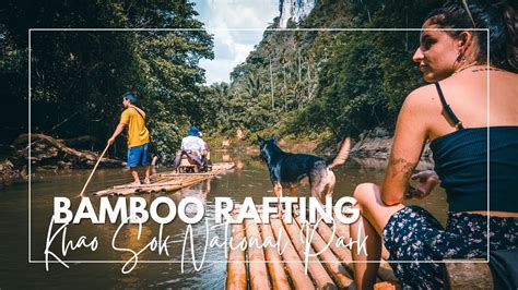 Khao Sok National Park Bamboo Rafting Trip Youtube