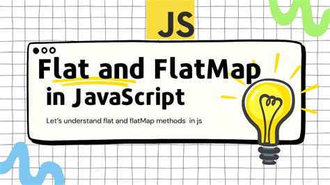 Let S See How Flat And FlatMap Method Works In Javascript Their Uses