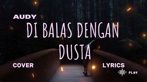 Audy Dibalas Dengan Dusta Lyric Cover Cover By Indah Aqila