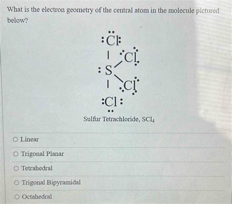 Solved What Is The Electron Geometry Of The Central Atom In The