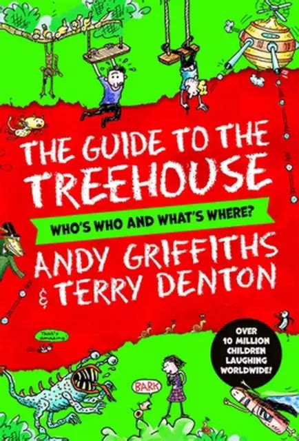 GUIDE TO THE Treehouse Who S Who And What S Where By Andy Griffiths