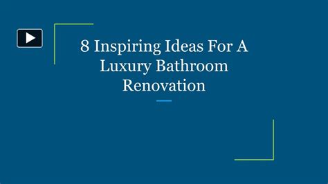 Ppt 8 Inspiring Ideas For A Luxury Bathroom Renovation Powerpoint