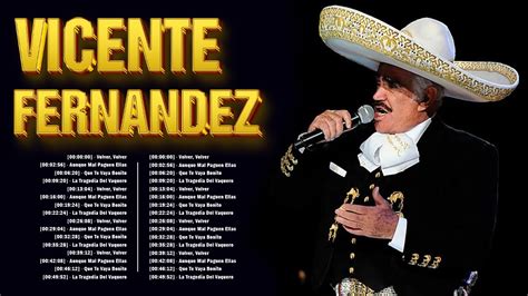 VICENTE FERNANDEZ LO MEJOR DE LO MEJOR SUS GRANDES CANCIONES YouTube