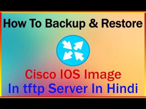 How To Backup Restore Of Cisco Ios Image In Tftp Server In Hindi