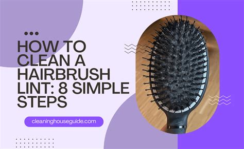 How To Clean A Hairbrush Lint Step By Step Guide