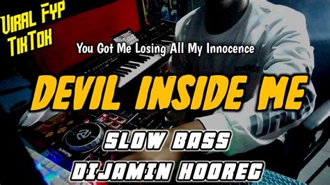 DJ DEVIL INSIDE ME TIK TOK VIRAL REMIX SLOW BASS PALING DI CARI YouTube