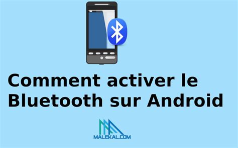 Comment Activer Le Bluetooth Sur Android Malekal