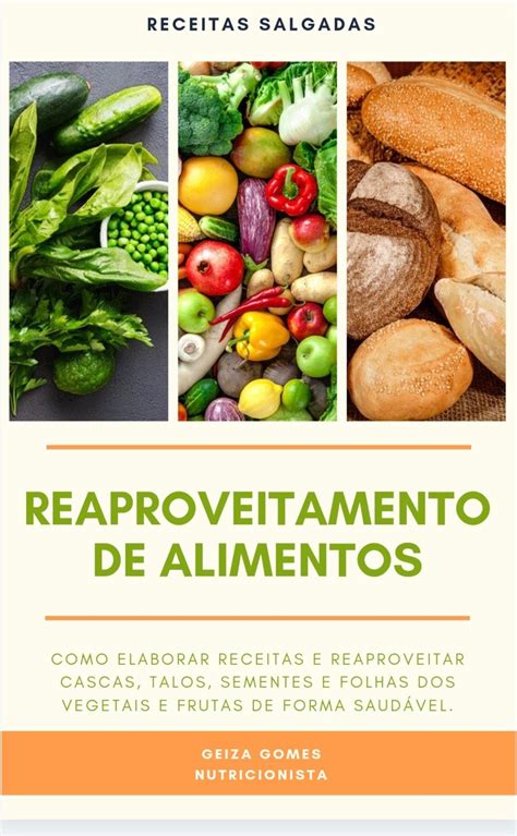 Reaproveitamento De Alimentos Receitas Salgadas