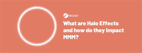 What Are Halo Effects And How Do They Impact Mmm Recast