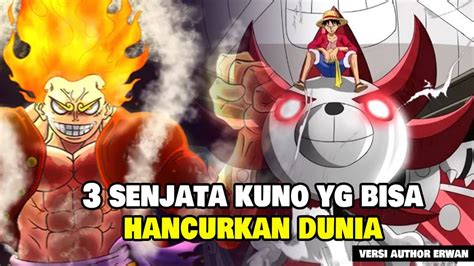 3 Senjata Kuno Era Joy Boy Yang Bisa Menghancurkan Dunia Di One Piece