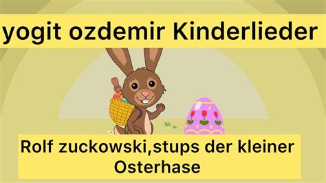 Rolf Zuckowski Und Seine Freunde Stups Der Kleine Osterhase Yogit