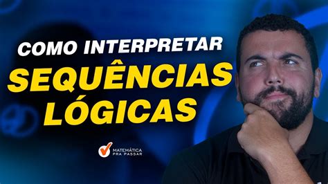 Como Interpretar Sequências Lógicas Youtube