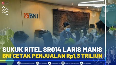 SUKUK RITEL SR014 LARIS MANIS BNI CETAK PENJUALAN Rp1 3 TRILIUN YouTube