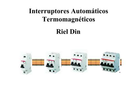 Ppt Interruptores Autom Ticos Termomagn Ticos Riel Din Powerpoint