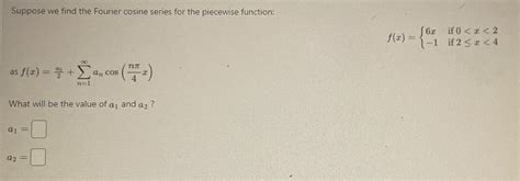 [solved] Suppose We Find The Fourier Cosine Series For The