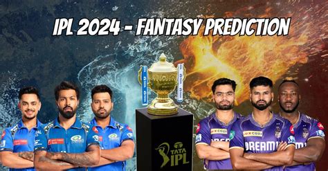 Ipl 2024 Mi Vs Kkr My11circle Prediction Dream11 Team Fantasy Tips