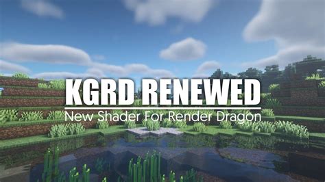 Kgrd Renewed Shader Realistic Shaders For Render Dragon Mc