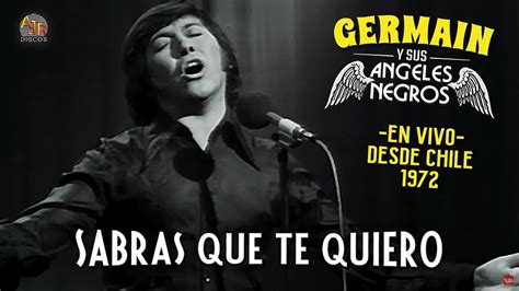 Germaín De la Fuente con Los Ángeles Negros Sabrás que te quiero En