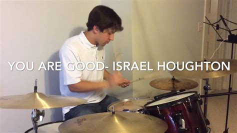 You Are Good Israel Houghton Drum Cover Youtube