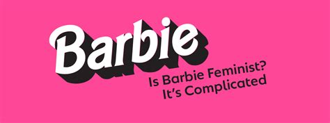 Imagining California Talk: Is Barbie Feminist? It's Complicated - Interdisciplinary Humanities ...